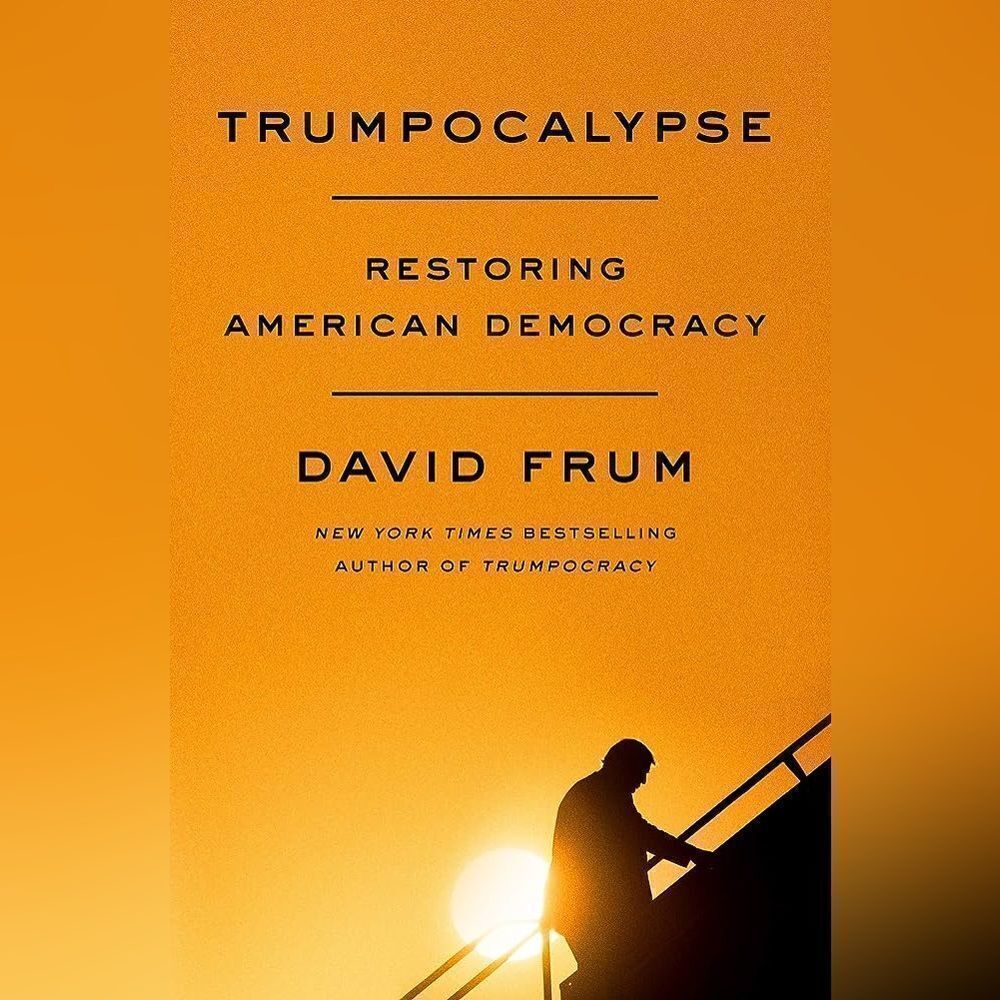 David Frum, Trumpocalypse: Restoring American Democracy